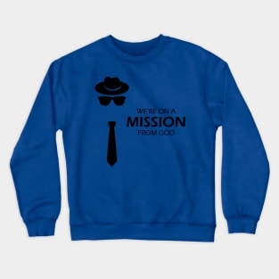 We're On A Mission From God 1 Crewneck Sweatshirt